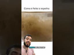 Como é feito o espelho?