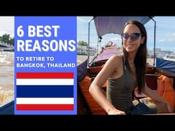 6 Best reasons to retire to Bangkok, Thailand in 2022!