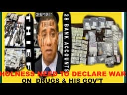 BREAKING: HOLNESS NEED TO DECLRE WAR ON $B DOLLAR DRUGS & HIS GOV'T CORRUPTION