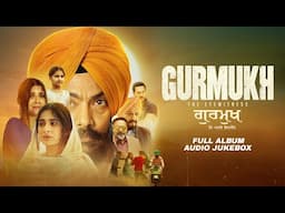 Gurmukh - Full Movie Album Audio Jukebox | Latest Punjabi Songs 2025 | Watch Full Movie on KableOne