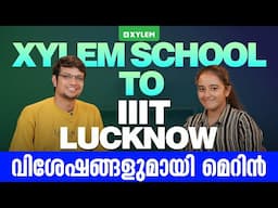 Xylem School To IIIT Lucknow - വിശേഷങ്ങളുമായി മെറിൻ | Xylem SSLC