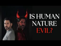 Is Human Nature Evil?