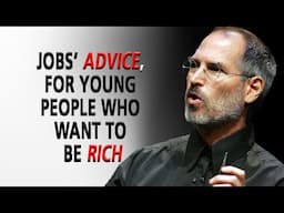 Steve Jobs' Advice, For Young People Who Want To Be Rich