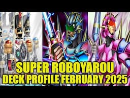 SUPER ROBOYAROU DECK PROFILE (FEBRUARY 2025) YU-GI-OH!