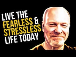 5 Keys To a Stressless and Fearless Life