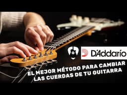 Como cambiar fácil las cuerdas de una guitarra eléctrica: el método definitivo D´Addario