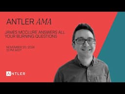 Antler AMA | James McClure Answers Your Burning Questions