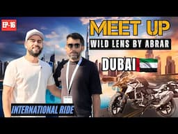 MeetUp With WildLens By Abrar || International Bike Ride From India To Middle East | Ep-16 The Umar