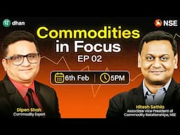 Commodities in Focus | Ep 2 | Featuring Hitesh Sethia (NSE) and Dipen Shah