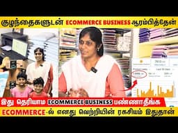 படித்த படிப்பு வீணாகக்கூடாது என்று Ecommerce Business ஆரம்பித்தேன் | Ecommerce Business in tamil