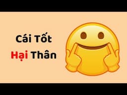 Cẩn Thận: Cái Tốt Hại Thân