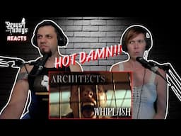 Architects Whiplash REACTION by Songs and Thongs