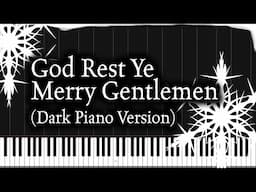 God Rest Ye Merry Gentlemen (Dark Piano Version) | Piano Tutorial + Sheet Music