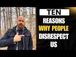 TEN Reasons Why People Disrespect Us