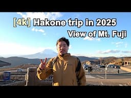 [4k] Hakone trip in 2025 : Great view of Mt. Fuji  [箱根旅]