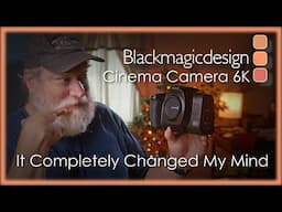 Blackmagic Design Cinema Camera 6K - I Never Thought I'd Say This