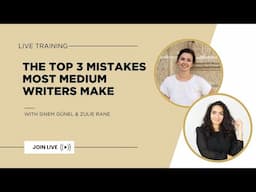 The Top 3 Mistakes Most Medium Writers Make with Sinem Günel & Zulie Rane