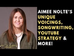 Aimee Nolte - Pianist, Singer Educator, Composer, YouTube Star | Jazz Lab Ep. 11