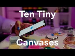 Ten tiny canvases