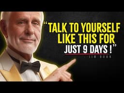 TALK TO YOURSELF LIKE THIS FOR JUST 9 DAYS and See MIRACULOUS Results - Jim Rohn Motivation