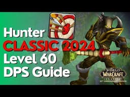 Hunter DPS Lvl 60 Guide - WoW Classic 2024 Fresh