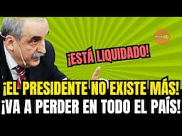 ¡EL PRESIDENTE NO EXISTE MÁS! ¡VA A PERDER EN TODO EL PAÍS!