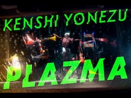 米津玄師  Kenshi Yonezu - Plazma