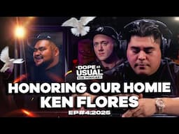 Always in Our Hearts : A Tribute to Ken Flores  | DOPE AS USUAL Podcast