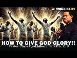 HOW TO GIVE GOD GLORY!! | PASTOR CHRIS OYAKHILOME