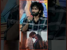 Kiss Scene வேணாம்னு தான் சொன்னேன் ! - #pradeepranganathan