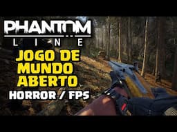 NOVO JOGO DE MUNDO ABERTO NO ESTILO STALKERS ( HORROR / FPS) - PHANTON LINE PLAYTEST