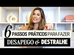 6 DICAS para fazer o DESTRALHE e DESAPEGO perfeitos | Minimalismo Funcional