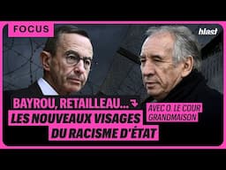 BAYROU, RETAILLEAU, ETC. : LES NOUVEAUX VISAGES DU RACISME D'ÉTAT