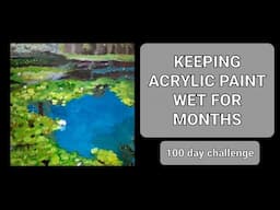 Keeping Acrylic Paint Wet For Months