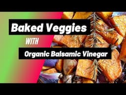 Baked Veggies with Date Balsamic Vinegar