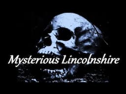 MYSTERIOUS LINCOLNSHIRE