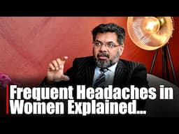 Neurosurgeon explains frequent headaches women experience...