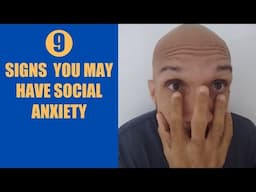 9 Signs You May Have Social Anxiety