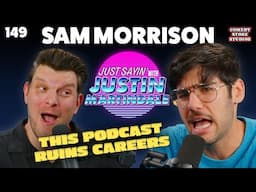 This Podcast is Exhausting w/ Sam Morrison | JUST SAYIN' with Justin Martindale - Episode 149