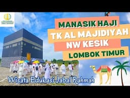 Manasik haji anak TK AL MAJIDIYAH NW KESIK LOMBOK TIMUR