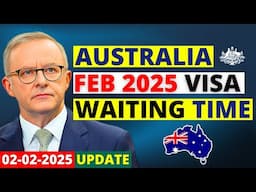 Australia Visa Processing Time: February 2025 | Australia Visa Update