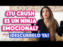 Como saber si tu CRUSH es un NINJA EMOCIONAL - Lau