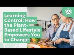 Learning Control: How the Plant-Based Lifestyle Empowers You to Change