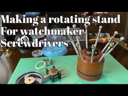 Making a rotating stand for a watchmaker screwdriver set