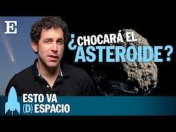 CIENCIA | El asteroide que puede chocar contra La Tierra | EP26 | Esto va (D)espacio