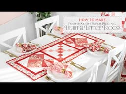 How To Make Foundation Paper Piecing Heart & Lattice Blocks | Shabby Fabrics