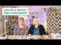 Jeanette & Katrina's quilting & sewing challenges for 2025! Join in our quilt-along!