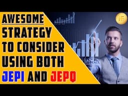 Awesome Strategy To Consider Using JEPI and JEPQ