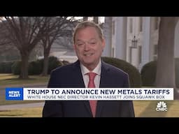 NEC Director Kevin Hassett on new metal tariffs, Trump's reciprocal tariff plan and tax priorities