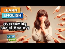 Overcoming My Social Anxiety  | Improve Your English | English Listening Skills - Speaking Skills.